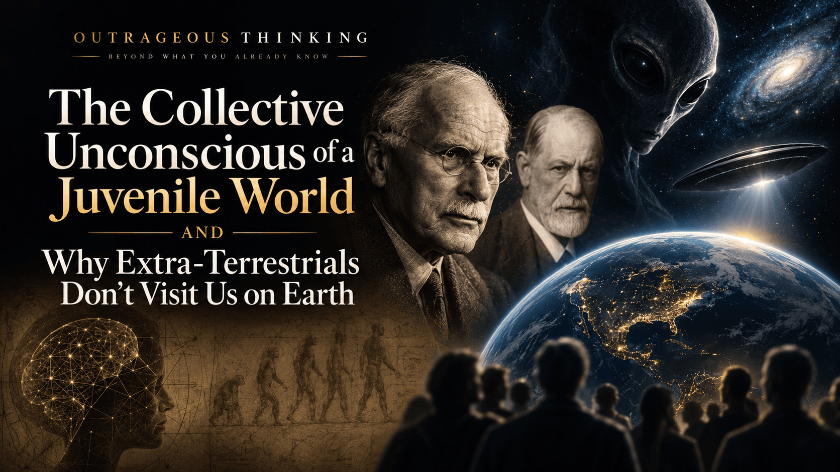 Outrageous Thinking cover for The Collective Unconscious of a Juvenile World: Carl Jung and Sigmund Freud beside an extraterrestrial, a UFO, and the Earth from space